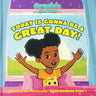 Gracie's Corner: Today Is Gonna Be a Great Day!