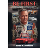 Be First: The First To Do Anything Gives You An Enormous Advantage, And You Never Forget Your First