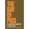 The Bay of Pigs: The Leaders' Story of Brigade 2506