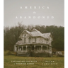 America the Abandoned: Captivating Portraits of Deserted Homes