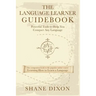 The Language Learner Guidebook: Powerful Tools to Help You Conquer Any Language