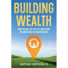 Building Wealth: Mastering the Art of Investing in Emerging Neighborhoods