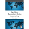 Far-Right Extremism Online: Beyond the Fringe