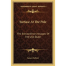Surface At The Pole: The Extraordinary Voyages Of The USS Skate