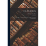 Claudius: Or, the Messenger of Wandsbeck, and His Message [Selections, Ed. by H.J.C.]