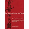 An Aristocracy of Color: Race and Reconstruction in California and the West, 1850-1890 Volume 5