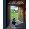Upstate Now: Art, Design, and Rural Life in the Hudson Valley and Catskills