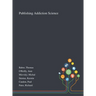 Publishing Addiction Science