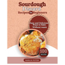 The Sourdough Discard Recipes for Beginners: Easy and Delicious Ways to Bake Without Waste