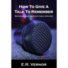 How To Give A Talk To Remember: Becoming a mic dropping public speaker