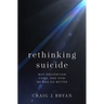 Rethinking Suicide: Why Prevention Fails, and How We Can Do Better