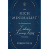 The Rich Minimalist: An Invitation to Embrace Luxury Living with Less