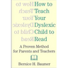 How To Teach Your Dyslexic Child To Read: A Proven Method for Parents and Teachers