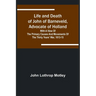 Life and Death of John of Barneveld, Advocate of Holland: with a view of the primary causes and movements of the Thirty Years' War, 1613-15