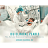 ICU Clinical Pearls: The Art and Science of Critical Care Medicine
