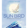 Sun Bird: The Amazing Journey of the Arctic Tern