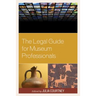 The Legal Guide for Museum Professionals