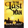 To the Last Man (Annotated, Large Print)