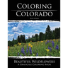 Coloring Colorado: Beautiful Wildflowers: A Grayscale Coloring Book
