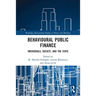 Behavioural Public Finance: Individuals, Society, and the State