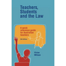 Teachers, Students and the Law: A quick reference guide for Australian teachers