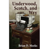 Underwood, Scotch, and Wry