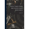 New Times New Methods And New Men