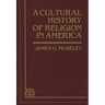 A Cultural History of Religion in America