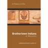 A History of the Brothertown Indians of Wisconsin