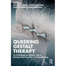 Queering Gestalt Therapy: An Anthology on Gender, Sex & Relationship Diversity in Psychotherapy