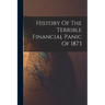 History Of The Terrible Financial Panic Of 1873