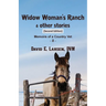 Widow Woman's Ranch & other stories: Memoirs of a Country Vet