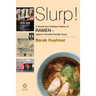 Slurp! a Social and Culinary History of Ramen - Japan's Favorite Noodle Soup