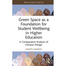 Green Space as a Foundation for Student Wellbeing in Higher Education: A Comparative Analysis of Campus Design
