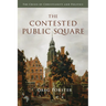 The Contested Public Square: The Crisis of Christianity and Politics