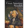 A Treasury of Great American Scandals: Tantalizing True Tales of Historic Misbehavior by the Founding Fathers and Others Who Let Freedom Swing