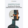 Adapting to AGI: Building AI-Ready Operations for Tomorrow