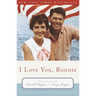 I Love You, Ronnie: The Letters of Ronald Reagan to Nancy Reagan
