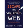 Escape the Writer's Web: Untangle Your Procrastination Type, Discover Personalized Solutions, and Transform Your Writing Life