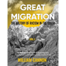 Great Migration: The History of Racism in the South The Biographies of The Three Black Migrants Treacherous and Exhausting Cross-country Trips-Vol.1