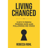 Living Changed: 33 Keys to Freedom: Finding God and Following His Voice