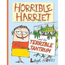 Horrible Harriet and the Terrible Tantrum: Volume 4