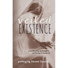 Veiled Existence: a scattering of thoughts on living in turmoil