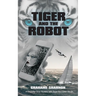 Tiger and the Robot: Chandler Gray and Saga the cyber detective search for a kidnapped billionaire
