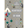 The Heartbeat of Iran: Real Voices of a Country and Its People