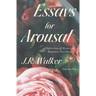Essays For Arousal Vol. 1: A Collection of Historical Romance Novellas