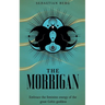 The Morrigan: Embrace the Feminine Energy of the Great Celtic Goddess
