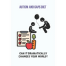 Autism And GAPS Diet: Can It Dramatically Changes Your World?: Diet Chart For Autistic Child
