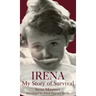 Irena: My Story of Survival