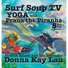 Surf Soup TV Yoga with Prana the Piranha: Stretch, Splash, and Say Namaste!